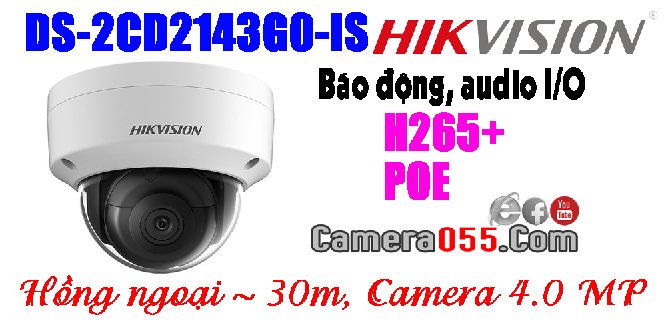 Hikvision DS-2CD2143G0-IS, Camera 4.0MP, CHUẨN NÉN H265+, phát hiện vượt hàng rào ảo, phát hiện xâm nhập. Phát hiện khuôn mặt, Báo động, audio I/O